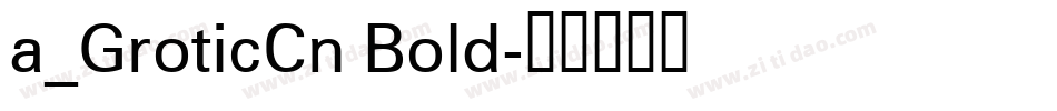 a_GroticCn Bold字体转换